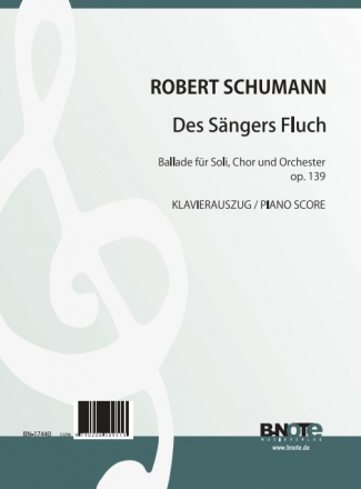 Schumann, Robert, Des Sngers Fluch - Ballade op. 139 Singstimme,Chor SATB,Klavier Klavierauszug