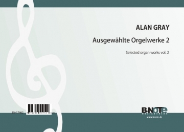 Gray, Alan, Ausgewhlte Orgelwerke 2 Orgel Spielnoten