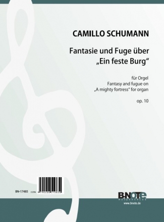 Schumann, Camillo, Fantasie und Fuge ber 'Ein feste Burg' op.10 Orgel Spielnoten