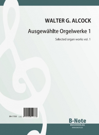 Alcock, Walter Galpin , Ausgewhlte Orgelwerke 1 Orgel Spielnoten