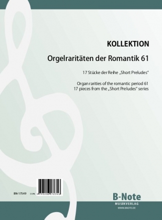 Diverse, Orgelraritten der Romantik 61: 17 Stcke der Reihe 'Short Pr Orgel Spielnoten