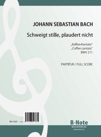Bach, J.S., Schweigt stille, plaudert nicht - Kaffee-Kantate BWV 211 Singstimme,Kammerorchester Partitur und Stimmen