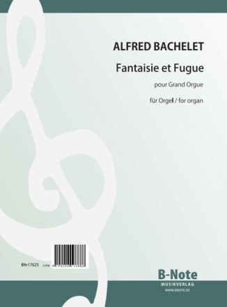 Bachelet, Alfred, Fantaisie et Fugue Orgel Spielnoten