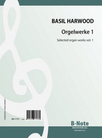 Harwood, Basil, Orgelwerke 1 Orgel Spielnoten
