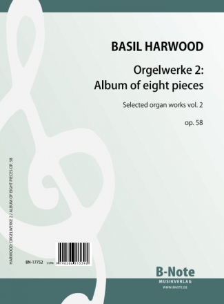 Harwood, Basil, Orgelwerke 2: Album of eight pieces op.58 Orgel Spielnoten