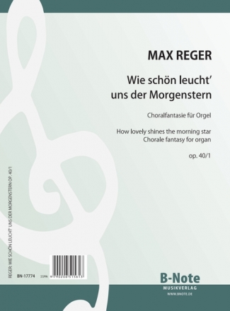 Reger, Max, Choralfantasie 'Wie schn leucht' uns der Morgenstern' op. Orgel Spielnoten
