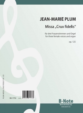 Plum, Jean-Marie, Missa 'Crux fidelis' op.125 Frauenchor,Orgel Spielnoten