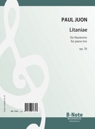 Juon, Paul,  Litaniae - Tondichtung fr Klaviertrio op.70 Klavier, Violine, Violoncello Partitur und Stimmen