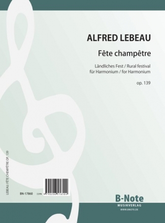 Lebeau, Alfred ,  Fte champtere - Paysannerie fr Harmonium op. 139 Harmonium Spielnoten