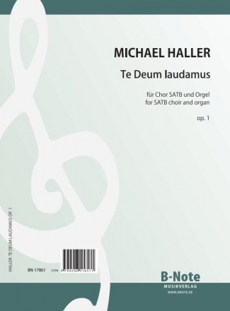 Haller, Michael Georg,  Te Deum laudamus fr Chor SATB und Orgel op.1 Chor SATB, Orgel Spielnoten