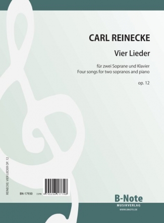 Reinecke, Carl,  Vier Lieder fr zwei Sopranstimmen und Klavier op.12 Zwei Soprane, Klavuer Spielnoten