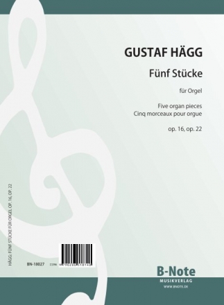 Hgg, Gustaf, Fnf Stcke op.22 fr Orgel Spielnoten