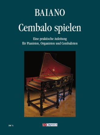Cembalo spielen  Eine praktische Anleitung fr Pianisten, Organisten und Cembalisten