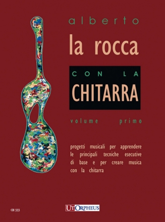 Con la Chitarra. Progetti musicali per apprendere le principali tecniche esecutive di base e per creare musica con la chitarra - vol.1