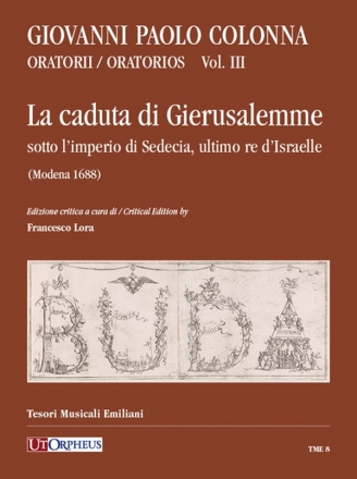 Oratorii - Vol. III: La caduta di Gierusalemme sotto l'imperio di Sedecia, ultimo re d'Israelle (Modena 1688) partitura