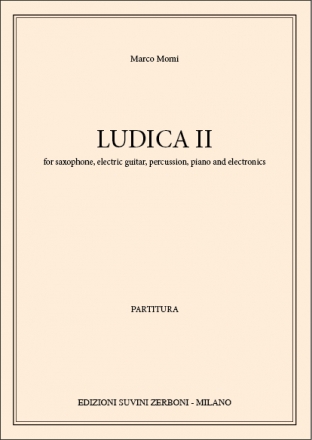 Ludica Ii Saxophone, Electric Guitar, Piano, Percussion and Electronics Partitur