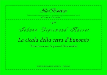 Kusser, Johann Sigismund La Cicala della cetra d'Eunomio. Trascrizione per Organo o Clavicembal