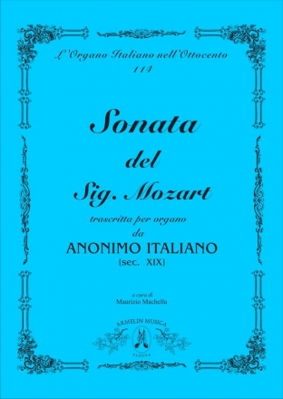 Mozart, Wolfgang Amadeus Sonata del Sig. Mozart ridotta per l'organo da Anonimo del sec. XIX .