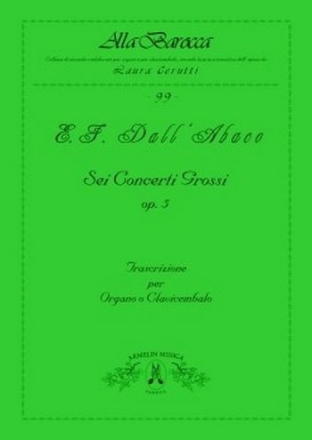 Dall'Abaco, Evaristo Felice 6 Concerti Grossi, op 5. Trascrizione per clavicembalo o organo solo