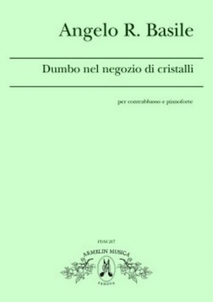 Basile, Angelo R. Dumbo nel negozio di cristalli. Per contrabbasso e pianoforte