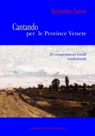 Zanetti, Bernardino Cantando per le province venete. 25 canti popolari