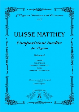 Matthey, Ulisse Opere inedite per Organo, vol. 6: Lamento, Meditazione, Preludio e fug