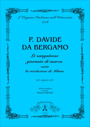 Davide da Bergamo Le Sanguinose giornate di Marzo ossia la Rivoluzione di Milano. Per or