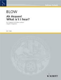 Blow, John O Himmel!  Was hrt mein Sinn (Duett) fr 2 Soprane und Klavier