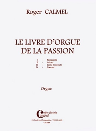 CALMEL Roger Le Livre d'orgue de la Passion (4 pices) fac-simile orgue Partition
