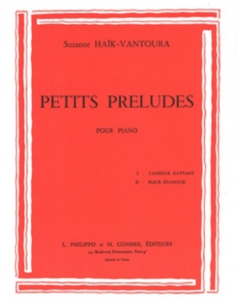 HAIK-VANTOURA Suzanne Petits prludes (2) Tambour battant - Fleur panouie piano Partition