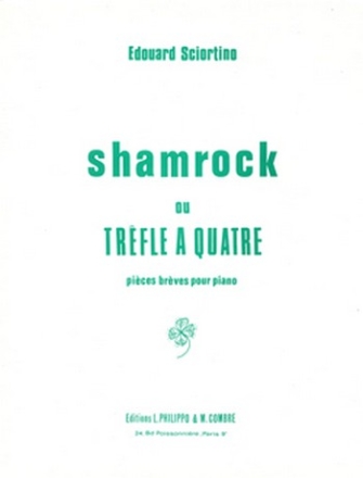 SCIORTINO Edouard Shamrock ou trfle  quatre Op.13 (4 pices brves) piano Partition