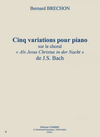 BRECHON Bernard Variations (5) sur le choral ''Als Jesus Christus in der Nacht'' de Ba piano Partition