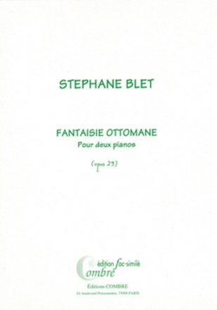 BLET Stphane Fantaisie ottomane Op.29 (fac-simile) 2 pianos Partition