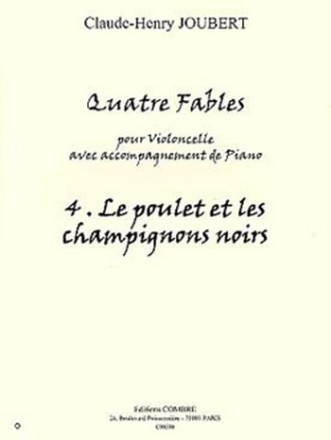 4 Fables no.4 - Le Poulet et les Champignons noirs pour violoncelle et piano