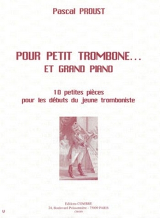 PROUST Pascal Pour petit trombone... Et grand piano (10 pices) trombone et piano Partition