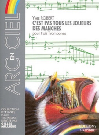 ROBERT Yves C'est pas tous les joueurs des manches 3 trombones Partition
