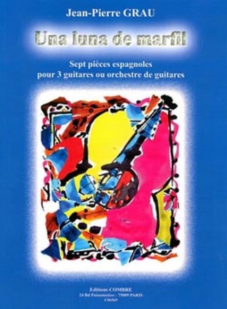 GRAU Jean-Pierre Una luna de marfil (7 pices espagnoles) 3 guitares ou orch. Partition
