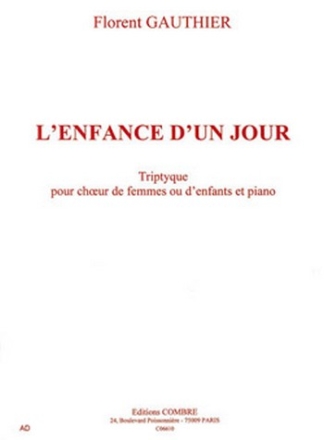 GAUTHIER Florent L'Enfance d'un jour choeur de femmes ou d'enfants et piano Partition