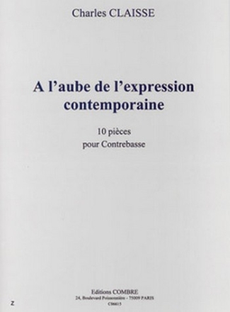 CLAISSE Charles A l'aube de l'expression contemporaine (10 pices) contrebasse Partition