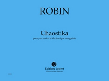 ROBIN Yann Chaostika percussion et lectronique enregistre Partition