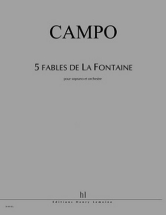 CAMPO Rgis Fables de la Fontaine (5) soprano et piano (rduction) Partition