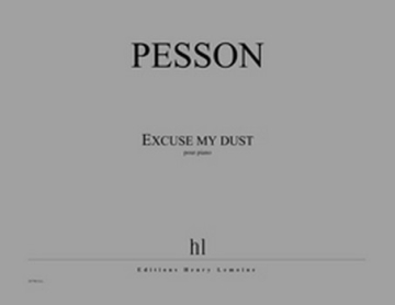 PESSON Grard Excuse my dust piano Partition