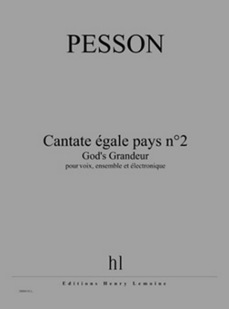 PESSON Grard Cantate gale pays n2 - God's Grandeur voix, ensemble et lectronique Partition