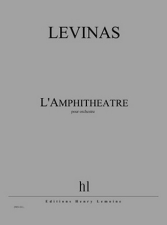 Levinas, Michal L'Amphithtre Orchestre Partition