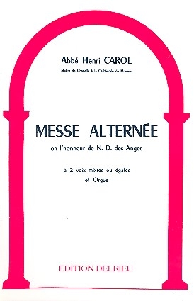 Messe alterne en l'honneur de N.-D. des Anges a 2 voix mixtes (gales) et orgue