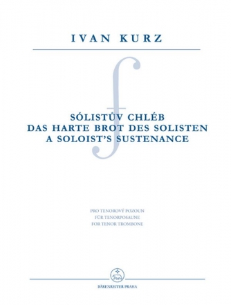 Kurz, Ivan Das harte Brot des Solisten fr Tenorposaune Pos-T Spielpartitur(en)