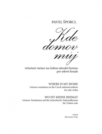 ?porcl, Pavel, Kde domov muj (Where Is My Home) -Virtuoso variations o for Solo Violin Performance score