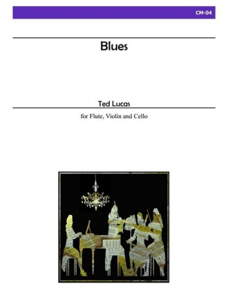 Lucas - Blues for Flute, Violin, and Cello Chamber Music