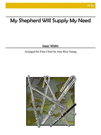 Watts - My Shepherd Will Supply My Need (Flute Choir) Flute Choir