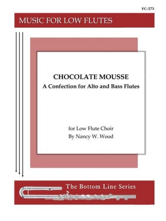 Wood - Chocolate Mousse - A Confection for Alto and Bass Flutes Flute Choir